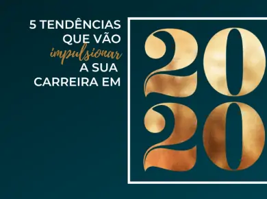 Foto do artigo 5 Tendências que vão Impulsionar a sua Carreira em 2020