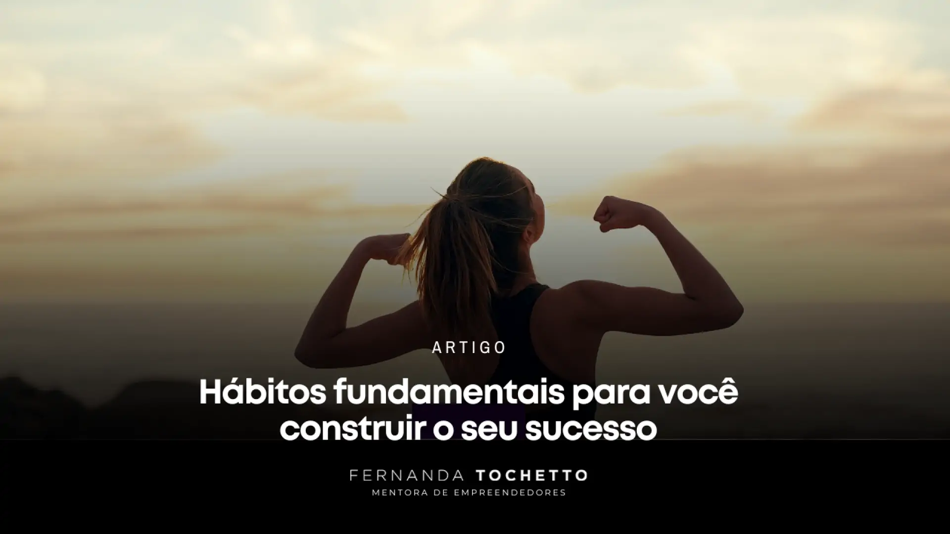 Foto do artigo Hábitos fundamentais para você construir o seu sucesso