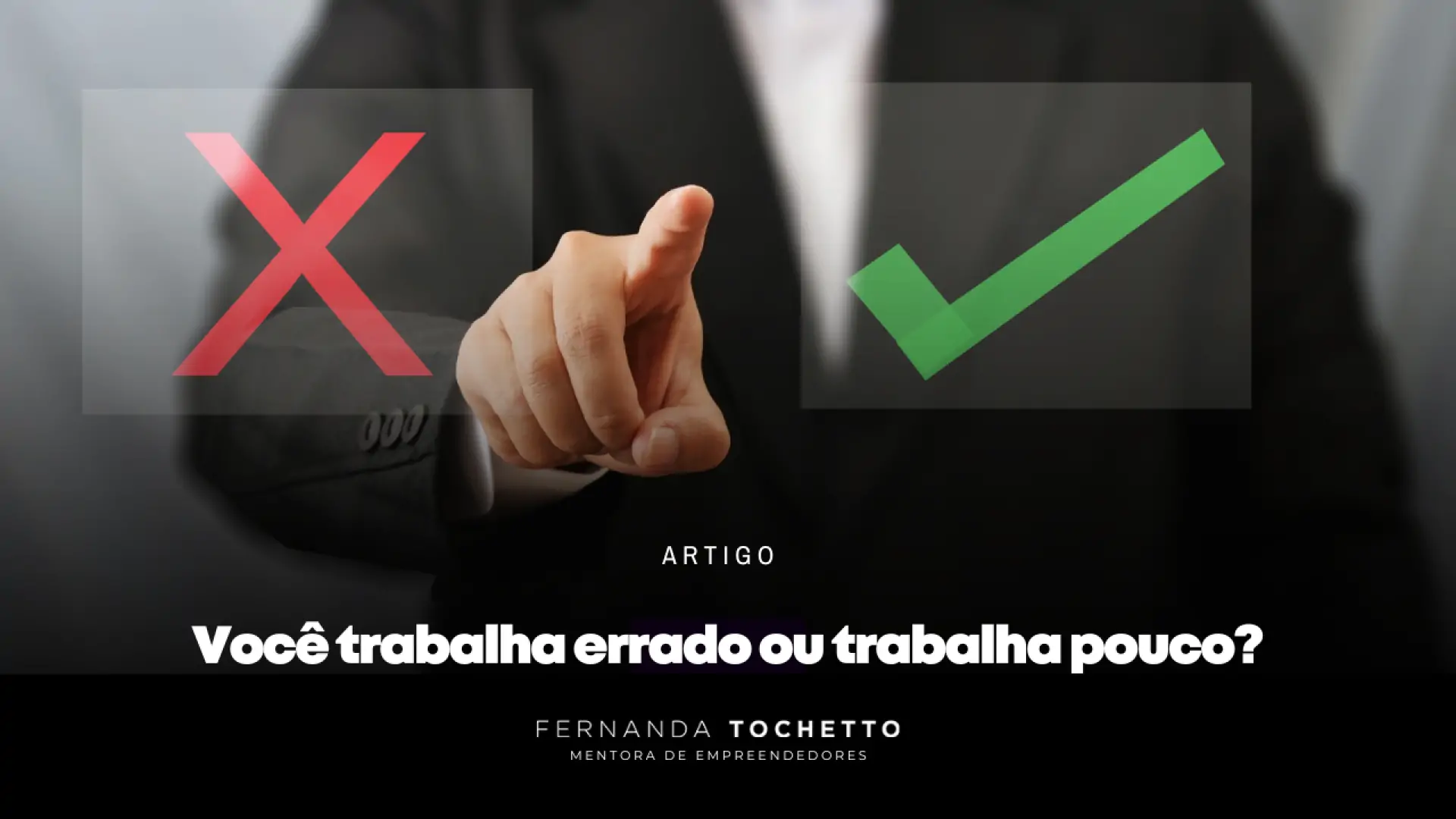 Foto do artigo VOCÊ TRABALHA ERRADO OU TRABALHA POUCO?
