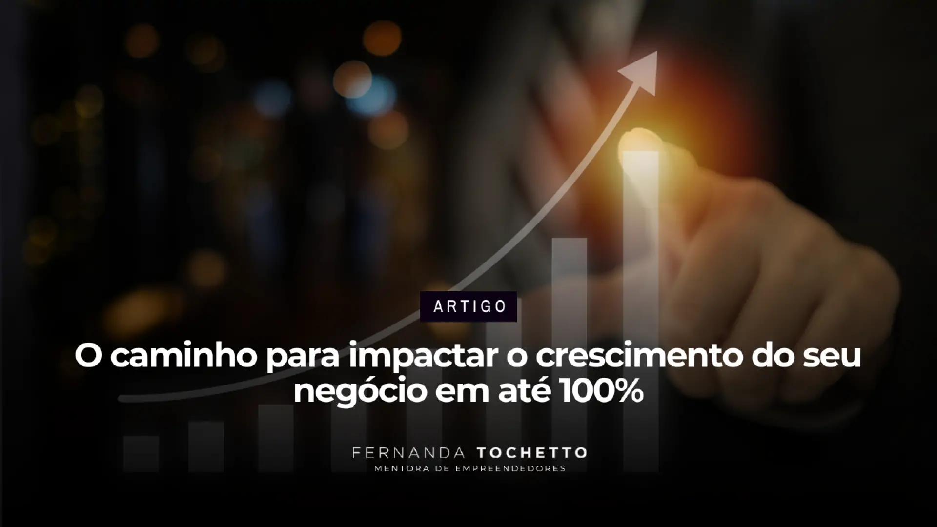 Foto do artigo O caminho para impactar o crescimento do seu negócio em até 100%
