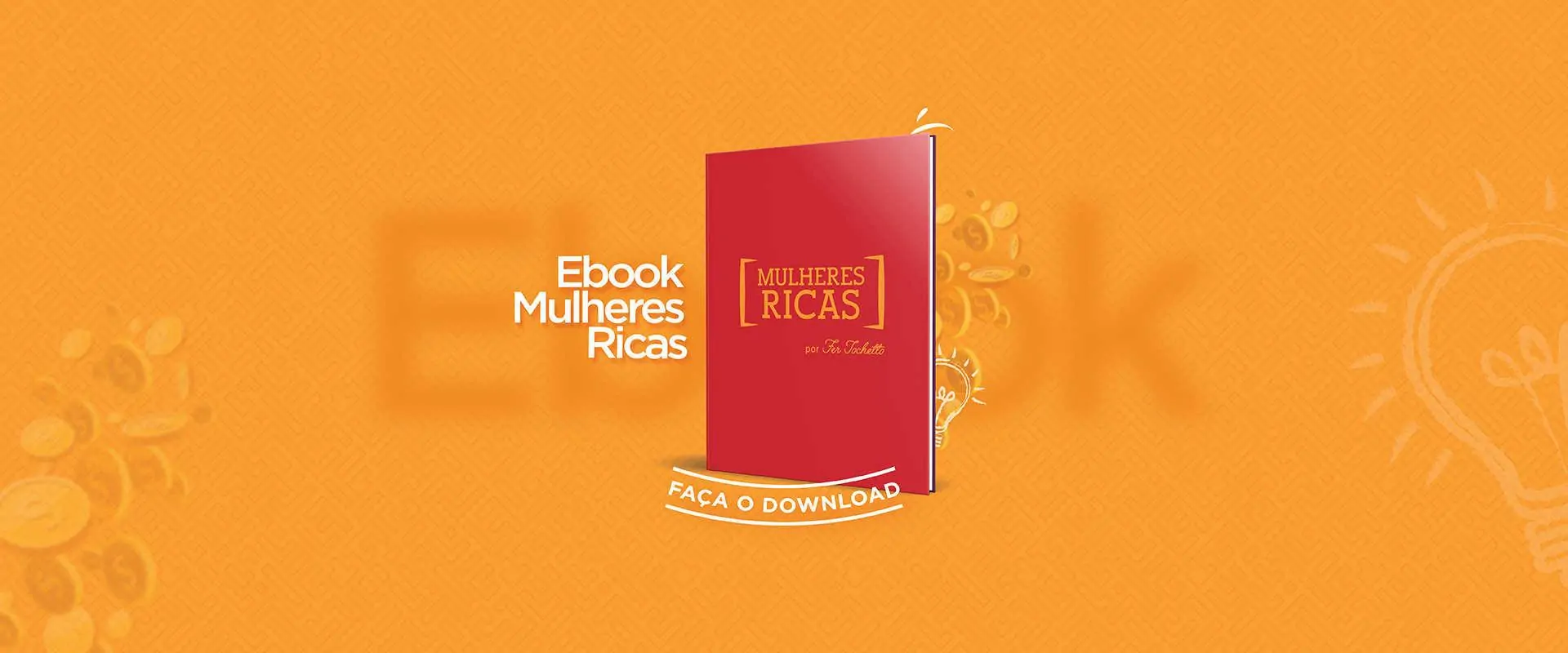 Foto do artigo Ricas Mulheres por Fer Tochetto: ebook!