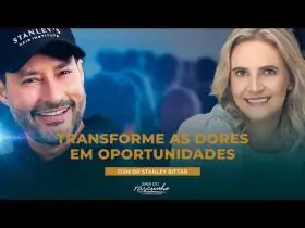 COMO TRANSFORMAR AS DORES EM OPORTUNIDADES - STANLEY BITTAR | EP 20