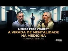 148| Médico pode vender? A virada de mentalidade na medicina com Isaac Bertuol