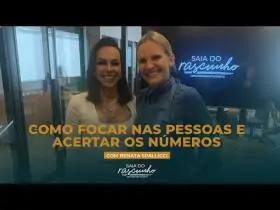 COMO FOCAR NAS PESSOAS E ACERTAR OS NÚMEROS - RENATA SPALLICCI | EP 12