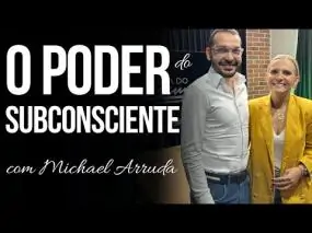 O PODER DO SUBCONSCIENTE| Fernanda Tochetto e MICHAEL ARRUDA