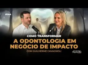 144 | Como transformar a Odontologia em negócio de impacto