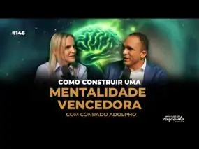 146 | Como construir uma mentalidade vencedora. | com Conrado Adolpho