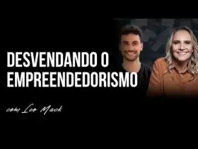 EP 115 | DESVENDANDO O EMPREENDEDORISMO - COM LEO MACK